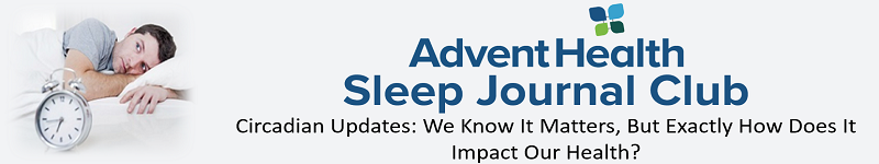 2020 Journal Club: Sleep - Circadian Updates: We Know It Matters, But Exactly How Does It Impact Our Health? Banner